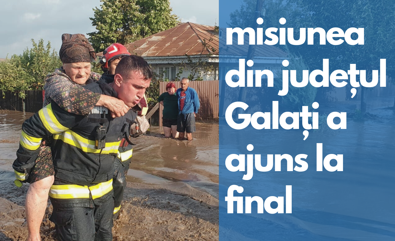 Încheierea misiunii desfășurată de pompieri în județul Galați